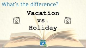 Perbedaan kata Vacation atau Holiday