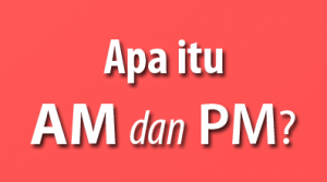 penggunaan Am dan Pm