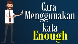 cara menggunakan kata enough dalam bahasa inggris
